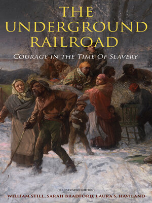 cover image of The Underground Railroad--Courage in the Time of Slavery (Illustrated Edition)